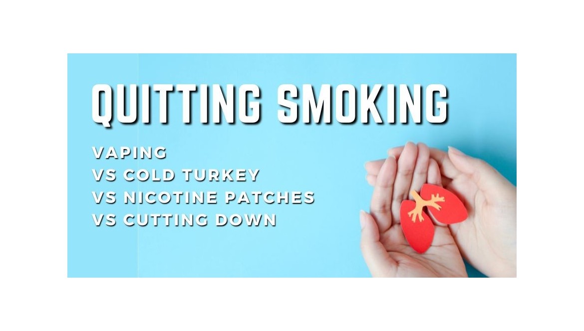 Quitting Smoking - Cold Turkey Vs Nicotine Patches Vs Vaping